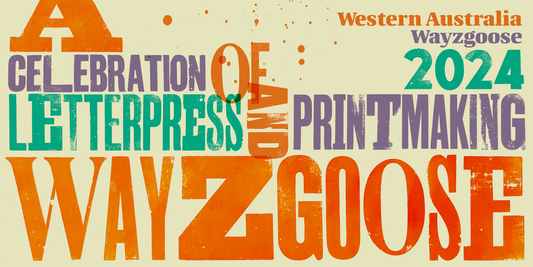 Wayzgoose poster designed by Phil Gambrill with colourful digitised wood type fonts. Text reading " Western Australia Wayzgoose 2024. A celebration of Letterpress and Printing. Wayzgoose."
