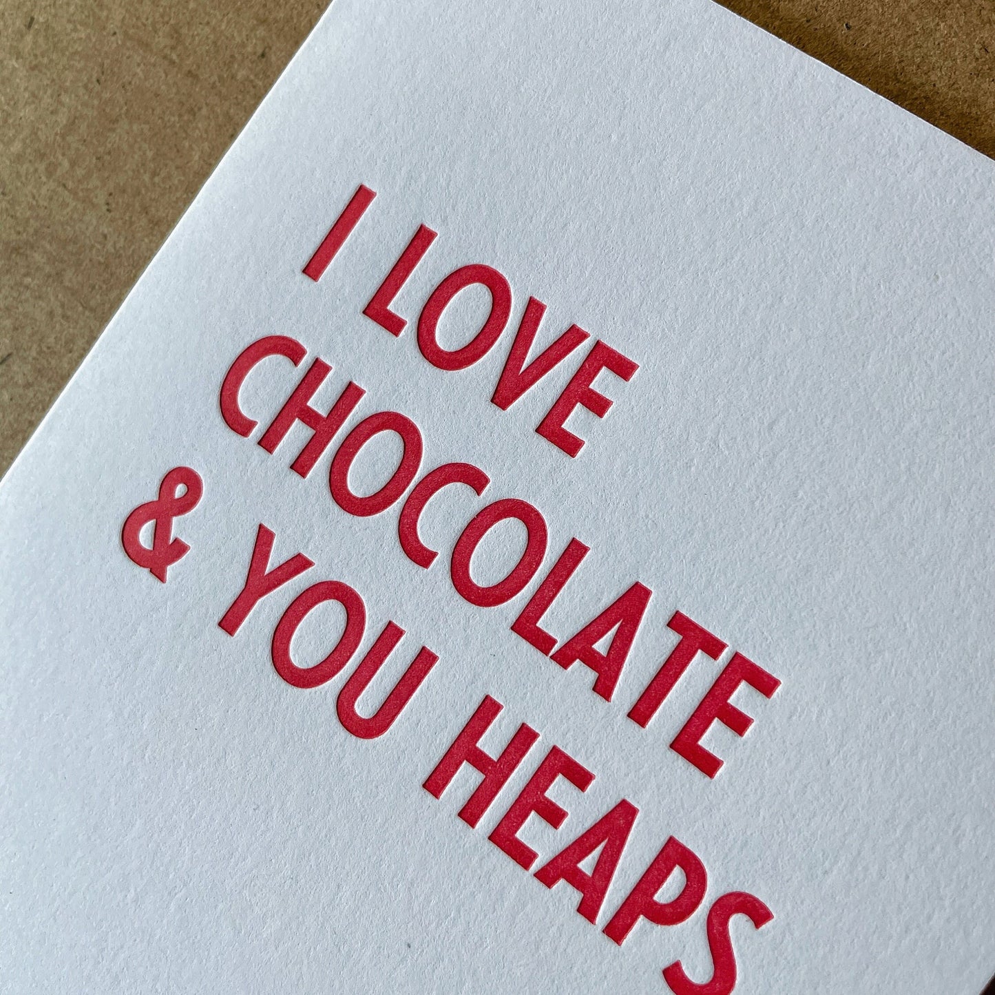 I Love Chocolate & You Heaps - Letterpress Card
